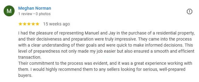 "Five-star review from Meghan Norman praising Manuel and Jay for their professionalism, decisiveness, and smooth residential property transaction."