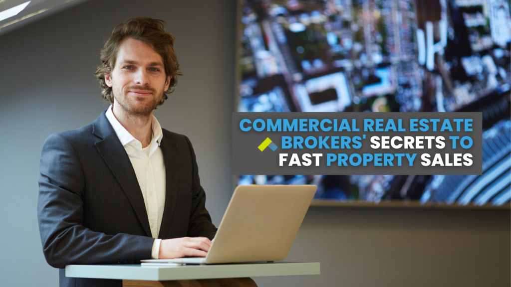 Commercial Real Estate Brokers Reveal Secrets to Fast Property Sales
