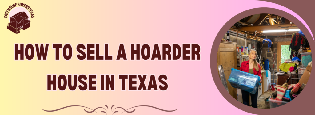 Sell A Hoarder House In Texas