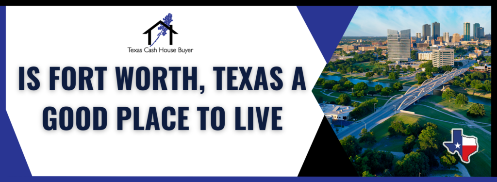 Is Fort Worth, Texas A Good Place To Live