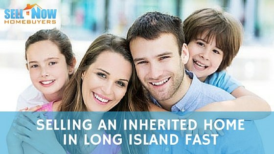 selling an inherited home in long island fast
