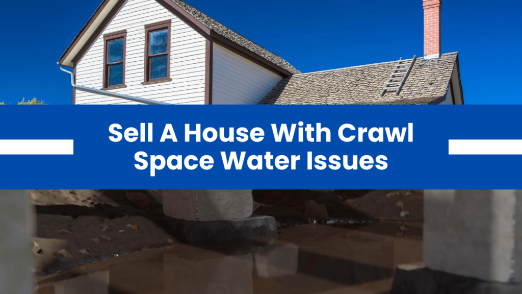 Sell A House With Crawl Space Water Issues