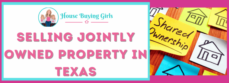 Selling Real Estate Owned Jointly In Texas 