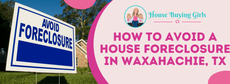 Avoiding Foreclosure on Your Home In Waxahachie