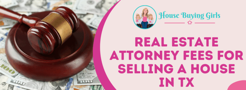 Real Estate Attorney Costs for Selling a House in Texas