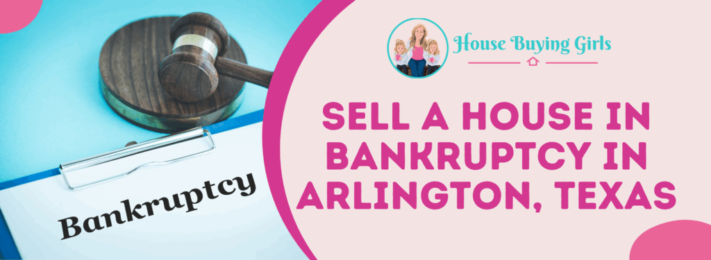 how to sell your house in bankruptcy in Arlington, Texas