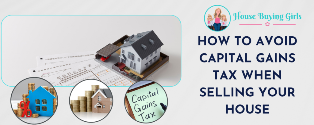 When Selling Your House, How To Avoid Capital Gains Tax