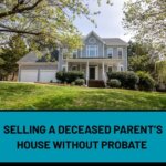 Selling a Deceased Parent’s House Without Probate