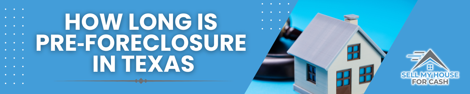 How Long Does Pre-foreclosure Take In In Texas