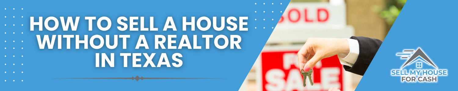How To Sell Your House Without A Realtor In Texas
