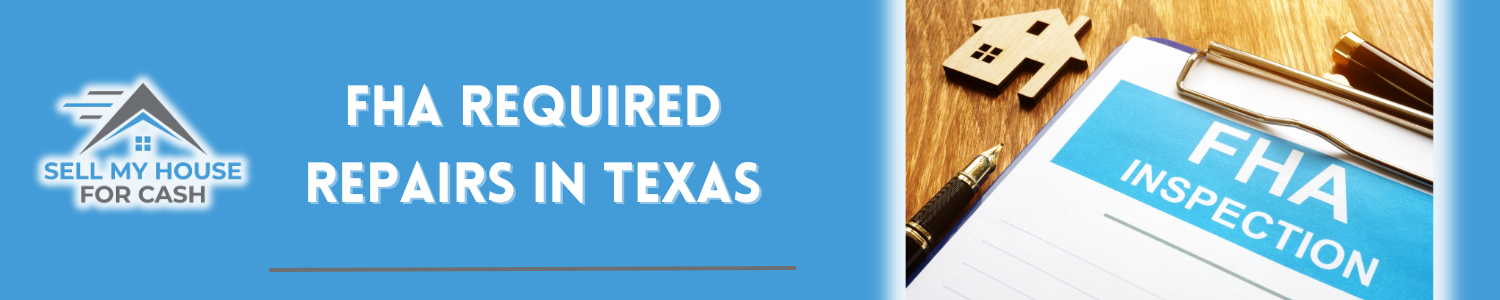 FHA required repairs Texas