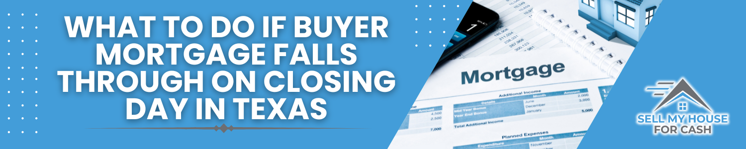 How to Handle a Mortgage Falling Through on Closing Day In Texas