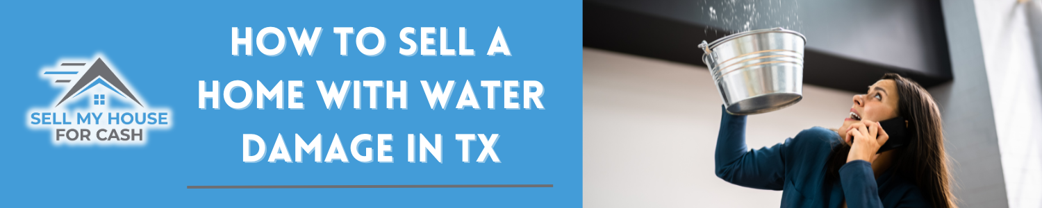 What to Know About Selling a House With Water Damage In Texas