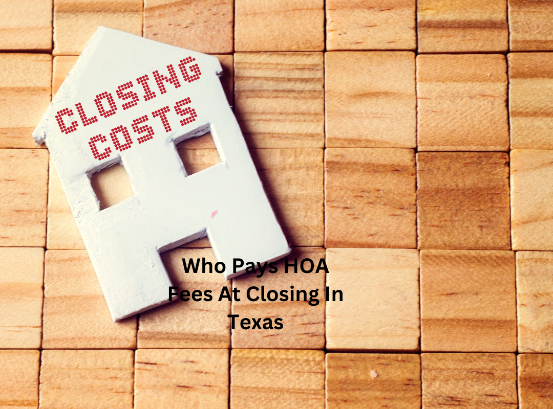 Who Pays HOA Fees At Closing in Texas