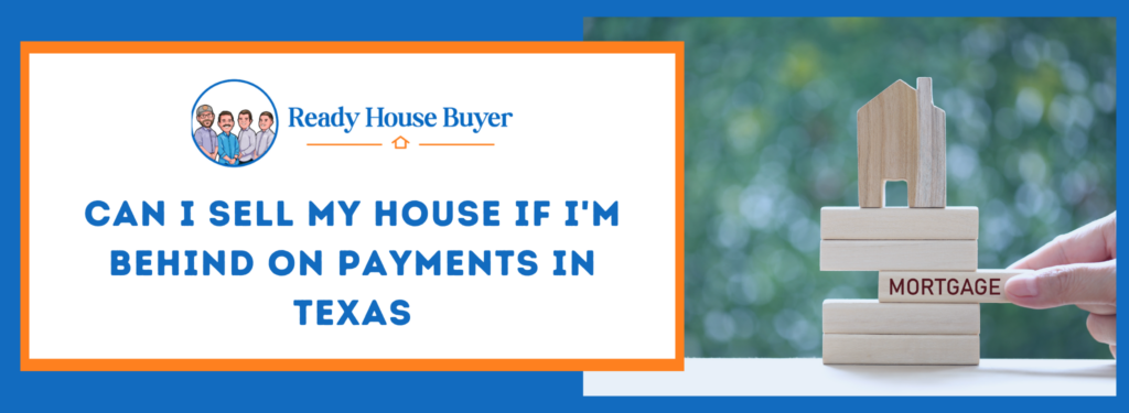Can I Sell My House If I'm Behind On Payments Dallas