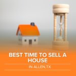 Best time to Sell a house in Allen, TX