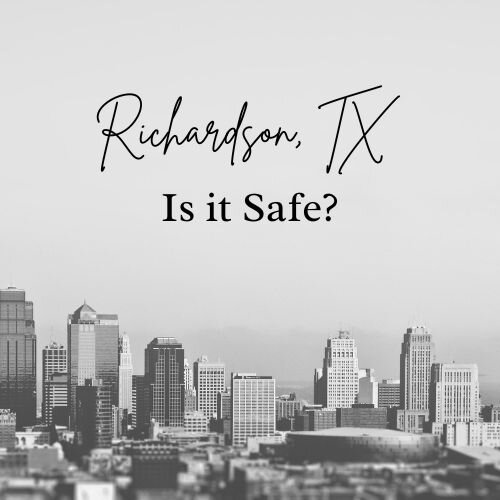 Is Richardson, TX Safe to Live?