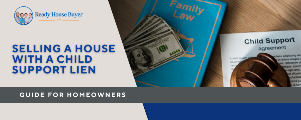 Sell you house with a child support lien