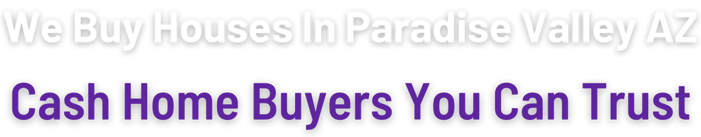 sell-my-house-fast-Paradise Valley 