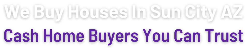 sell-my-house-fast-Sun City 