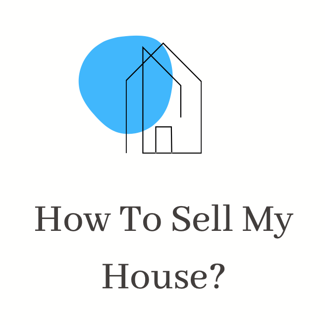 How to sell my house?