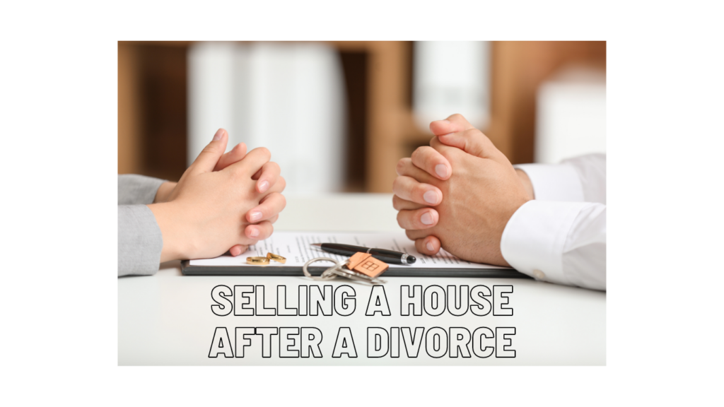 selling a house after divorce 