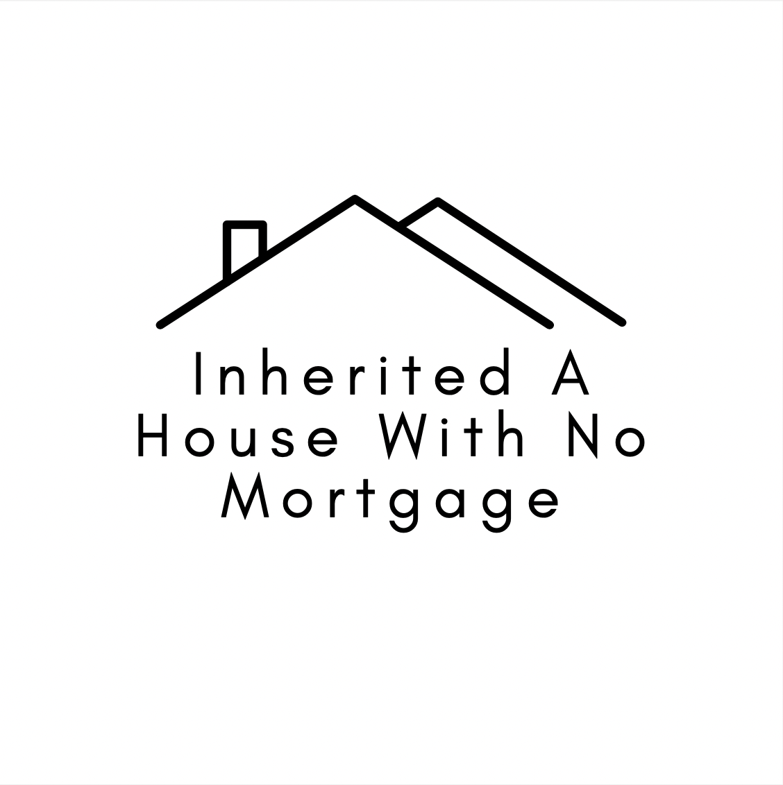 inherited a house with no mortgage