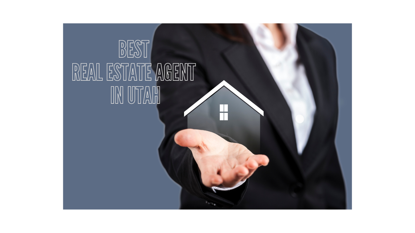 How To Find The Best Real Estate Agent’s In Utah!
