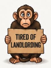 Monkey holding a Tired of Landlording sign