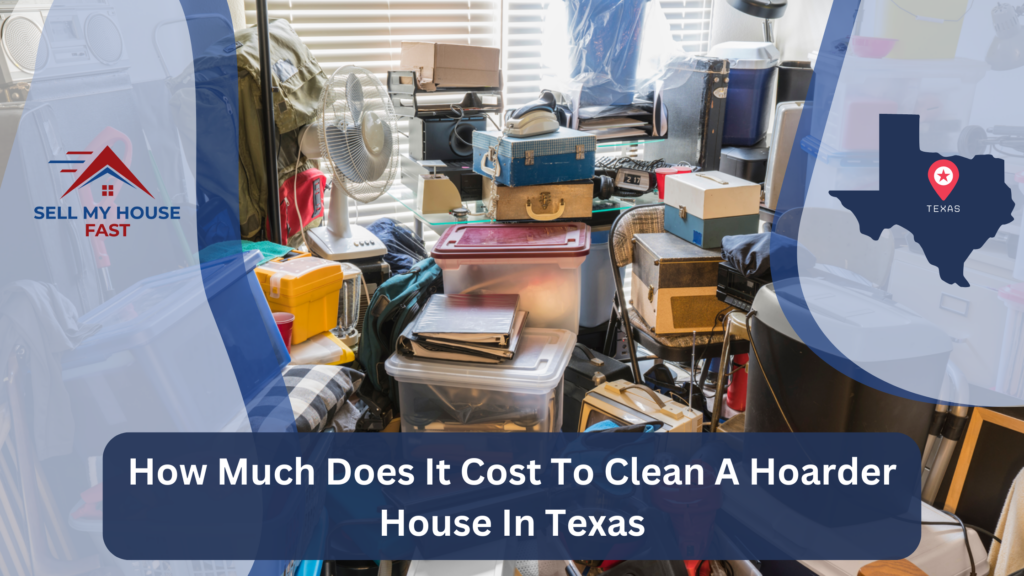 How Much Does It Cost To Clean A Hoarder House In Texas