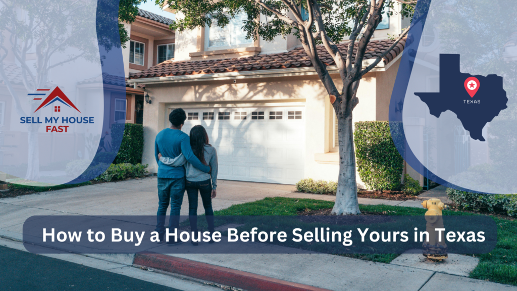 How to Buy a House Before Selling Yours in Texas