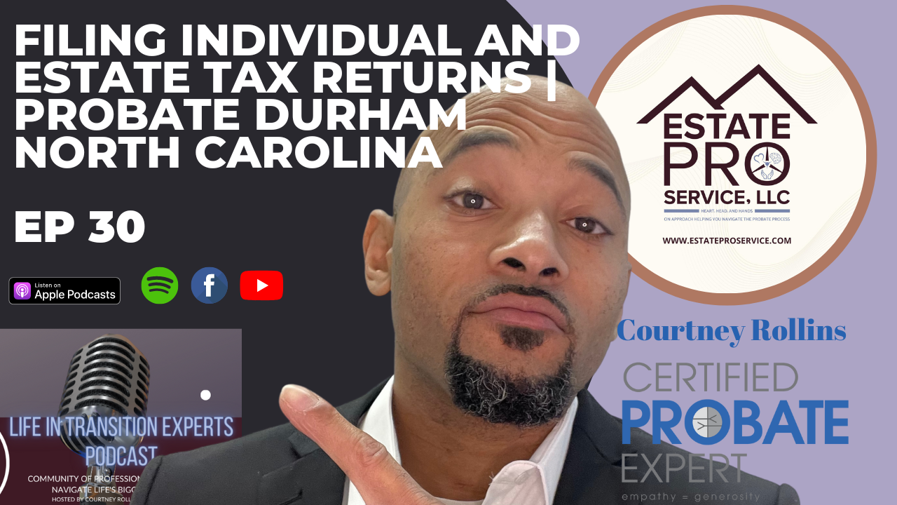 Ep 30 Filing Individual And Estate Tax Returns Probate Durham North Carolina Estate Pro 8245