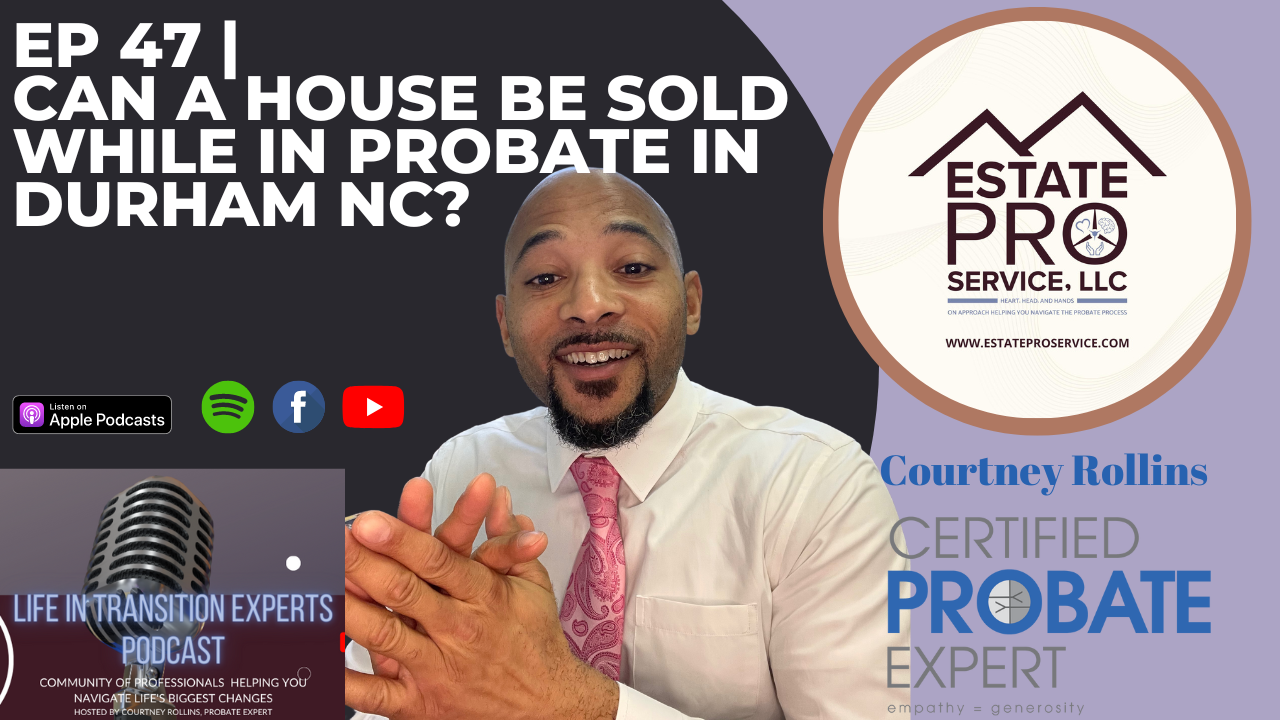 Can A House Be Sold While In Probate In Durham North Carolina?