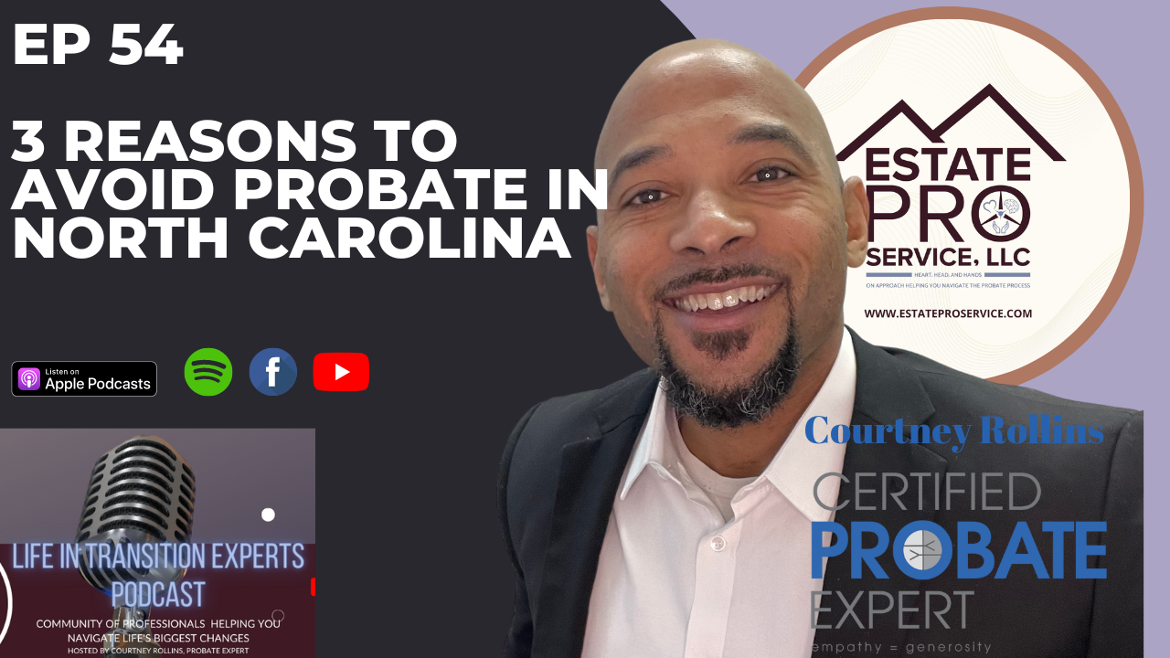 Ep 54 3 Reasons To Avoid Probate in North Carolina Estate Pro