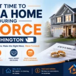 Best Time to Sell a Home During Divorce in Washington