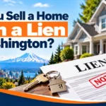 Can You Sell a Home With a Lien in Washington?