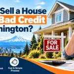 How to Sell a House With Bad Credit in Washington?