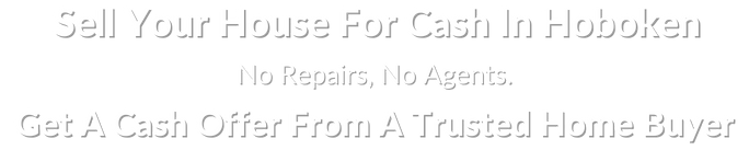 sell my house fast for cash in Hoboken New Jersey