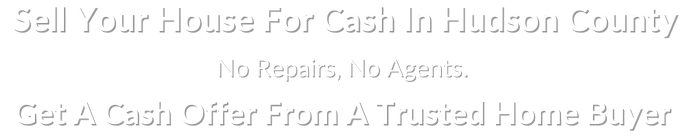 sell my house fast for cash in Hudson County New Jersey