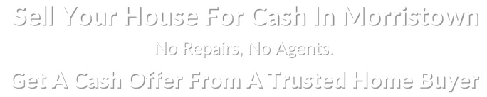 sell my house fast for cash in Morristown New Jersey