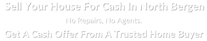 sell my house fast for cash in North Bergen New Jersey