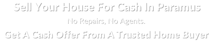 Sell my house fast for cash in Paramus New Jersey 