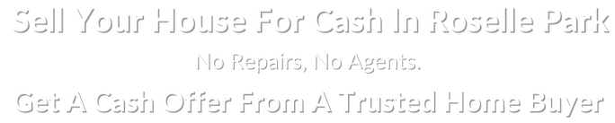 sell my house fast for cash in Roselle Park New Jersey