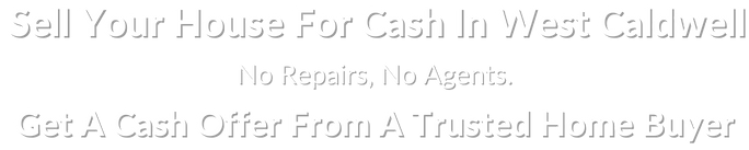 sell my house fast for cash in West Caldwell New Jersey