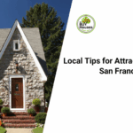 Local Tips for Attracting Buyers in San Francisco