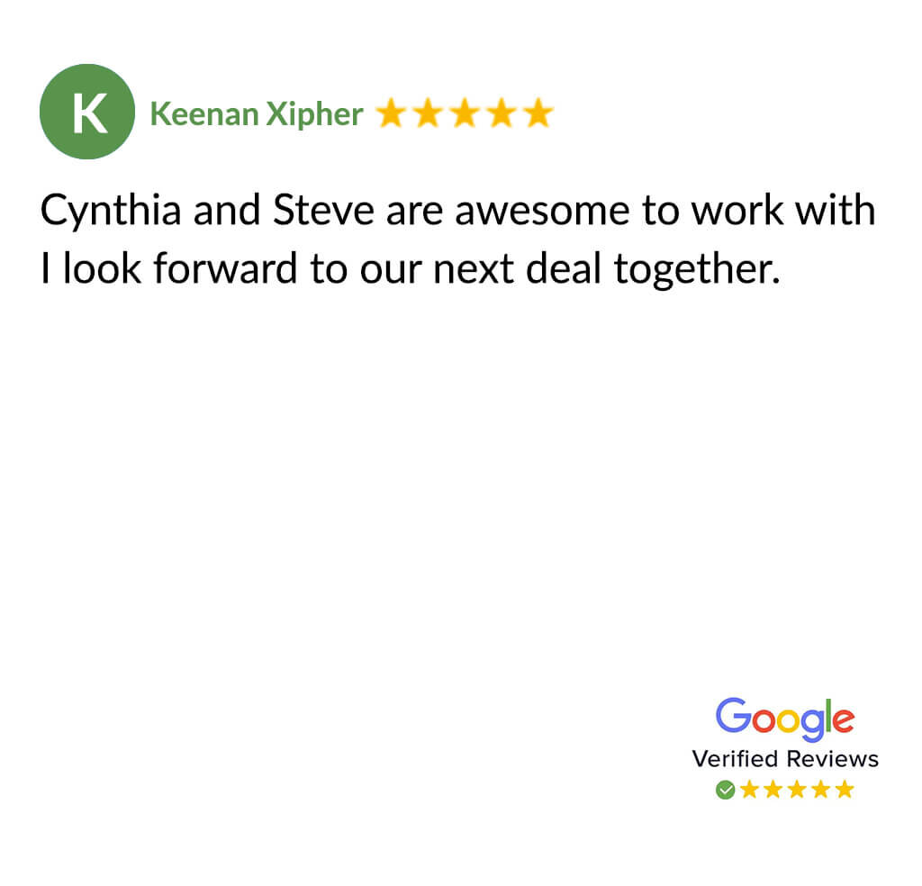 5 star Google review from Keenan stating that Cynthia and Steve are awesome to work with and he looks forward to working together again.
