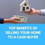 Benefits of selling your house to a cash home buyer