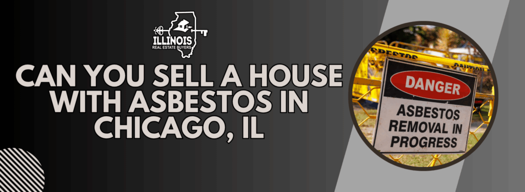 can you sell a house with asbestos in Chicago, IL