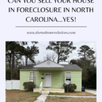 Can I sell my house in foreclosure in north carolina