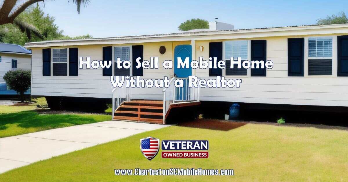 How to Sell a Mobile Home in South Carolina Without a Realtor